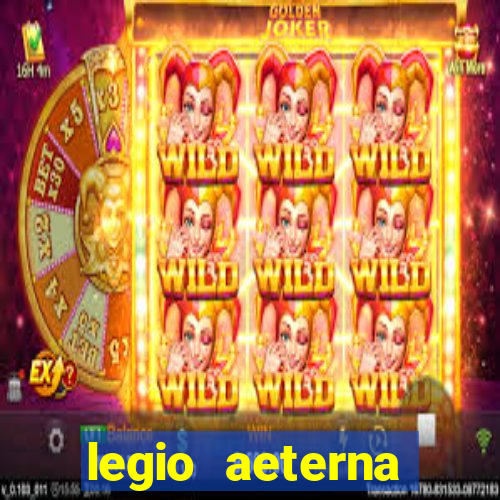 legio aeterna victrix letra